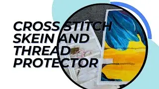 Cross Stitch Skein and Thread Protector