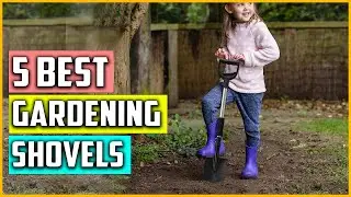 Top 5 Best Gardening Shovels in 2023