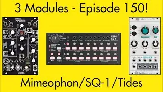 3 Modules #150: Mimeophon, SQ-1, Tides