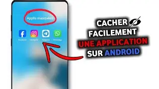 Comment Cacher Une application sur Android | Masquer une application sur Android