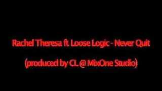 Rachel Therese ft. Loose Logic - NEVER QUIT