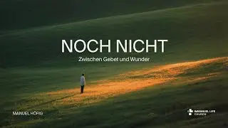 25.01.2026 | NOCH NICHT - ZWISCHEN GEBET UND WUNDER | MANUEL H&Ouml;FIG
