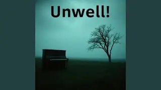 Unwell!