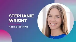 Stephanie Wright | Founder & Chief Transformation Officer | Agora Leadership | Learning with Leaders