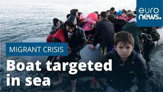 Watch: Migrant boat targeted in sea between Turkey and Greece