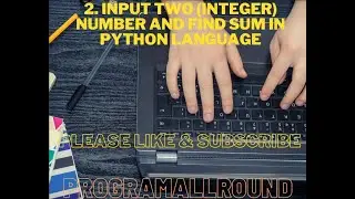 2  how to input two(integer) number and find sum in python language