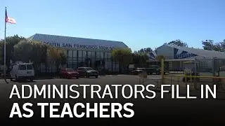 South San Francisco Unified Administrators Serving as Substitute Teachers