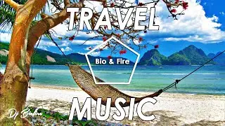 [House Music]  Best Travel Songs by Dj Biofire.