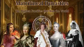 Matrilineal Dynasties: The Hidden Families that Run the World