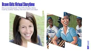 Brave Girls Virtual Storytime: She Loved Baseball: The Effa Manley Story, Read by Audrey Vernick
