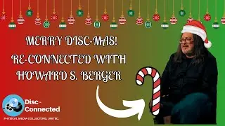 Re-Connected December 25th, 2025: Announcements and Disc-Mas with Howard S. Berger!!