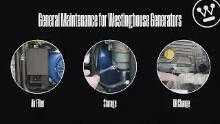 General Maintenance Overview for Westinghouse Portable Power Generators