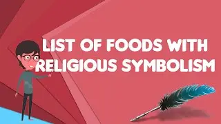 What is List of foods with religious symbolism?, Explain List of foods with religious symbolism