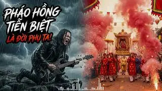PHÁO HỒNG TIỄN BIỆT -  Bản Tình Ca Đau Đớn Nhất Ngày Em Vu Quy -  #Bluesrock #rockballad