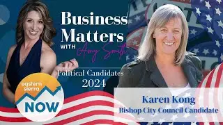 Business Matters with Amy Smith - Bishop City Council Incumbent Karen Kong
