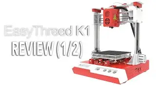EASYTHREED K1 - REVIEW (1/2)