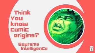 Supreme Intelligence - Comic Basics Origins