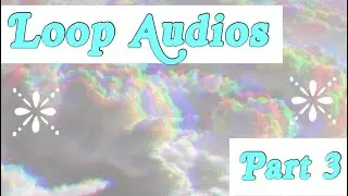 Loop Audios |Part 3| EDIT AUDIOS||Bambina