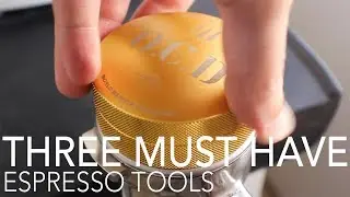 TOP THREE - Must Have Espresso Tools