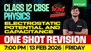 Class 12 CBSE Physics | Electrostatic Potential And Capacitance - One Shot Revision | Xylem 12 CBSE
