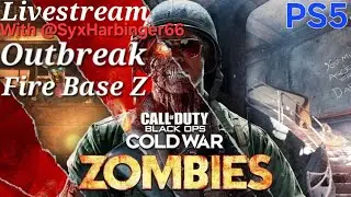 Livestream - Call of Duty BO Cold War Zombies Outbreak/Fire Base Z with @SyxHarbinger66 PS5