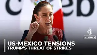Mexico&rsquo;s Sheinbaum rejects Trump&rsquo;s threat of US strikes on drug cartels