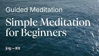 A Guided Calming Meditation for Beginners | Joy 101