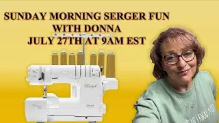 Sunday Morning Serger Fun