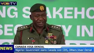 Nigerian Government slams Canada over CDS, Others Visas&rsquo; Denial