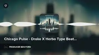 Chicago Pulse - Drake X Herbo Type Beat by PRODUCER BEN FORD