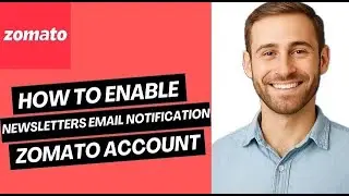 How to Enable Newsletters Email Notifications on Zomato Account | Easy Guide