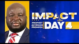 Impact 2022 | Day 4 | Morning Service With Prophet Agyeman Prempeh