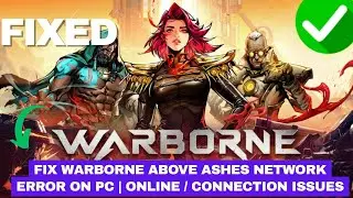 Fix Warborne Above Ashes Network Error on PC | Online / Connection Issues (2025 Guide)
