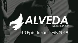 10 Epic Trance Hits 2018 Mix