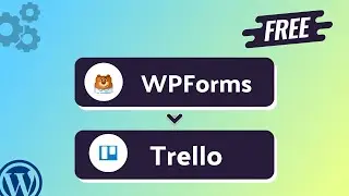 (Free) Integrating WPForms with Trello | Step-by-Step Tutorial | Bit Integrations