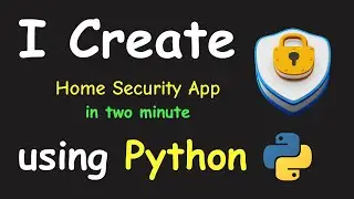 I CREATE HOME SECURITY APP IN 2 MIN USING PYTHON & PYTHON PROJECTS FOR BEGINNERS