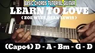 LEARN TO LOVE ( ZOE WEES,DEAN LEWIS ) BASIC CHORDS TUTORIAL GUITAR