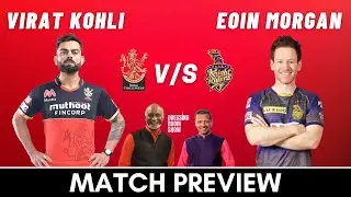 Kohli vs Morgan | RCB vs KKR Match Preview