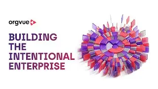 Building the intentional enterprise with Orgvue