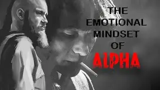 The Emotional Mentality Of ALpha #alphamindset