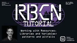RoboCon 2024 Tutorial - Working with Resources, Libraries and Variables: patterns and pitfalls