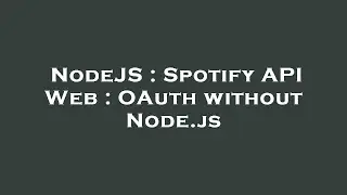 NodeJS : Spotify API Web : OAuth without Node.js