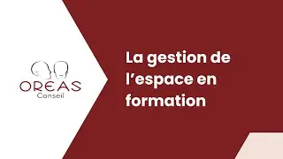La gestion de l'espace en formation