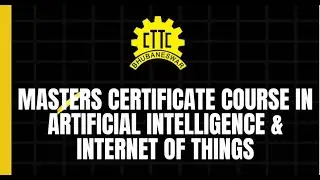 CTTC Bhubaneswar Presents Master Certificate Course In Artificial Intelligence & Internet Of Things