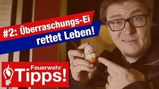 #2: &Uuml;berraschungs-Ei rettet Leben! - Feuerwehr-Tipps!