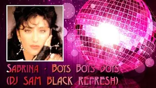 Sabrina - Boys Boys Boys (DJ SAM BLACK REFRESH) Fan clip by Filinblack music