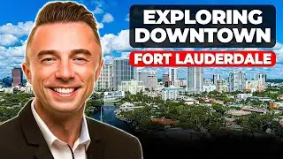 Downtown Fort Lauderdale Neighborhood Tour: Where to Live in the Heart of the City