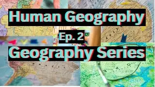 Geography Series | Human Geography Ep. 2 | Interesting Facts | All About The Globe