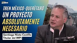 ESTOS BENEFICIOS TENDRÁ EL TREN DE PASAJEROS EN QUERÉTARO: Santiago Nieto Castillo