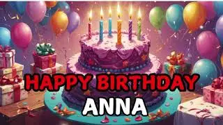 Happy Birthday Anna! Share a Birthday Song-  Personalised Birthday Video.